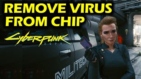 Of course, this alternate method takes a bit longer, but is essentially free. . Cyberpunk 2077 how to remove virus from chip